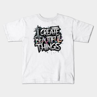 I Create Beautiful Things Kids T-Shirt